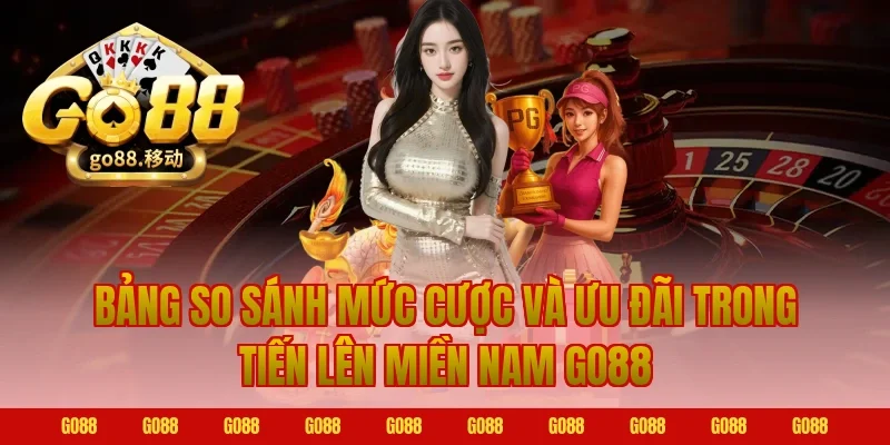 Bảng so sánh mức cược và ưu đãi trong tiến lên miền Nam Go88