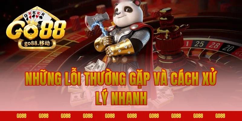 Những Lỗi Thường Gặp Và Cách Xử Lý Nhanh