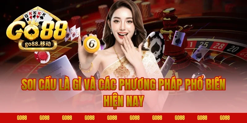 Soi cầu là gì và các phương pháp phổ biến hiện nay
